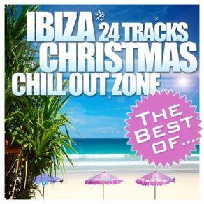 The Best Of Ibiza Christmas 24 Tracks Chill Out Zone album cover