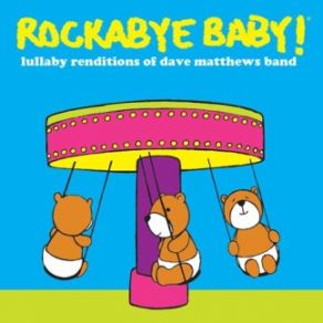 Rockabye Baby! Lullaby Renditions Of Dave Matthews Band album cover