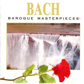 J. S. Bach - Baroque Masterpieces: Die Brandenburgische Konzerte 3, 4, 5, Toccata And Fugue, Air On A G-String album cover