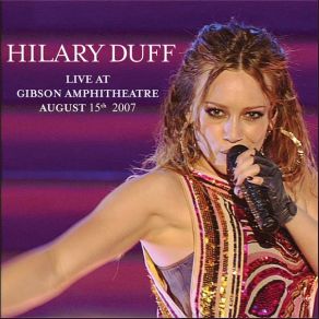 Hilary Duff: Live At Gibson Amphitheatre August 15th, 2007 (Live Nation Studios) album cover