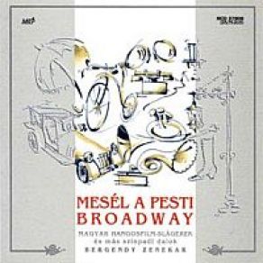 Mesel A Pesti Broadway - Magyar Hangosfilm - Slagerek album cover
