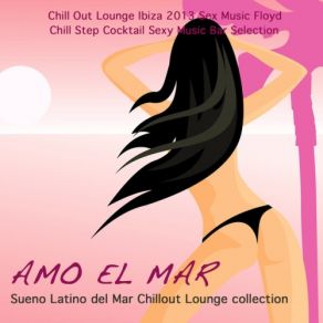 Amo El Mar Chill Out Lounge Ibiza 2013 album cover