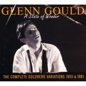Glenn Gould: A State Of Wonder • The Complete Goldberg Variations 1955 & 1981 album cover