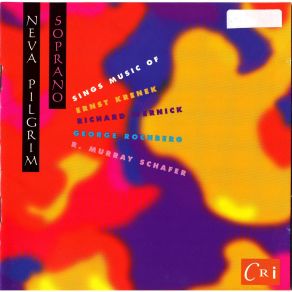 Neva Pilgrim Sings Music Of Ernst Krenek, Richard Wernick, Geroge Rochberg, R. Murray Schafer album cover