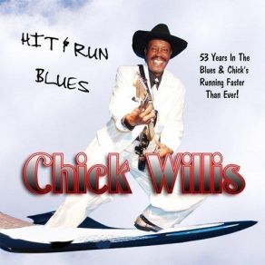Hit & Run Blues (53 Years In The Blues & Chick's Running Faster Than Ever!) album cover