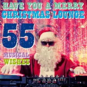Have You A Merry Christmas Lounge (55 Musical Wishes) (CD2) album cover