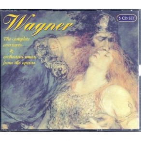 Wagner - The Complete Overtures & Orchestral Music From The Operas album cover