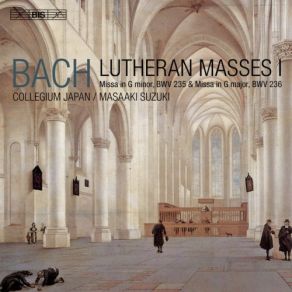 J. S. Bach: Lutheran Masses I - Missa In G Minor, BWV 235 & Missa In G Major, BWV 236 album cover