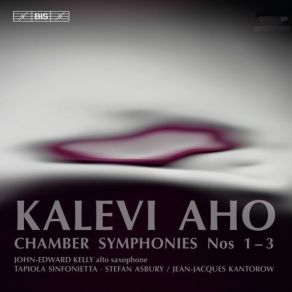 Aho - Chamber Symphonies Nos 1-3 - John-Edward Kelly, Tapiola Sinfonietta album cover
