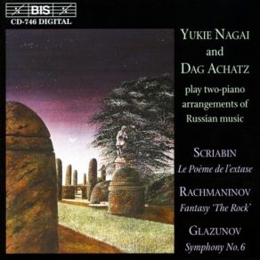 Glazunov - Symphony № 6, Rachmaninov - The Rock, Scriabin - Le Poème De L'extase Arr. For Two Pianos album cover