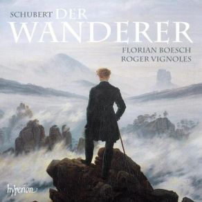 Franz Schubert - Der Wanderer: Songs - Florian Boesch, Roger Vignoles album cover