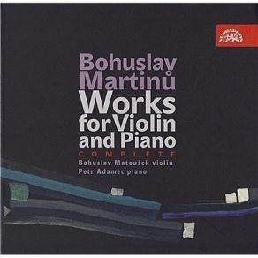 Bohuslav Martinu - Works For Violin And Piano (Matousek, Adamec) album cover