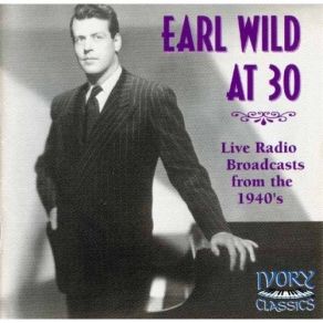 Earl Wild At 30: Live Broadcast From The 1940's album cover