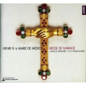 Doulce Memoire - Henri IV & Marie De Medicis - Messe De Mariage album cover