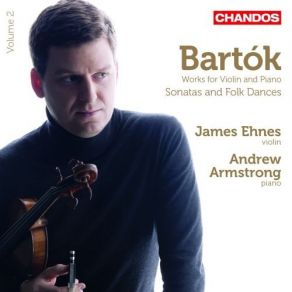 Bartók - Works For Violin And Piano, Volume 2: Sonatas And Folk Dances - James Ehnes, Andrew Armstrong album cover