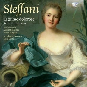 Steffani - Secular Cantatas - Marta Mathéu, Aurelio Schiavoni, Mauro Borgioni; Accademia Hermans, Fabio Ciofini album cover