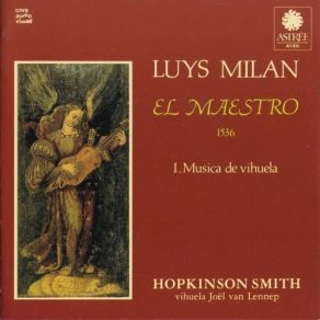 Hopkinson Smith - Luys Milan - El Maestro - I. Musica De Vihuela album cover