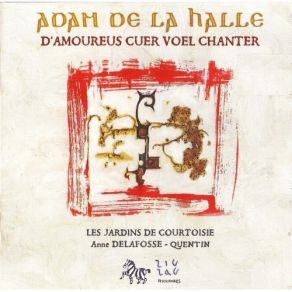 Les Jardins De Courtoisie. D'Amoureus Cuer Voel Chanter (Adam De La Halle) album cover