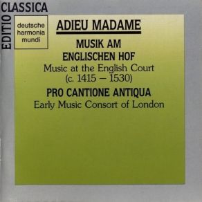 Pro Cantione Antiqua + Early Music Consort Of London - Adieu Madame CD1 album cover