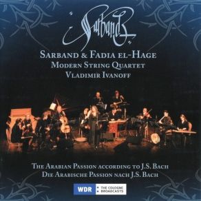 Sarband & Fadia El-Hage - The Arabian Passion According To J. S. Bach album cover