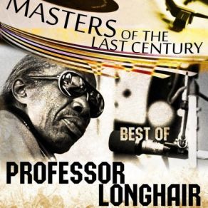 Masters Of The Last Century: Best Of Professor Longhair album cover