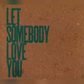 Let Somebody Love You album cover