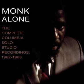 Monk Alone: The Complete Solo Studio Recordings Of Thelonious Monk 1962-1968 (CD1) album cover
