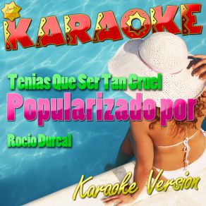 Tenias Que Ser Tan Cruel (Popularizado Por Rocio Durcal) [Karaoke Version] (Single) album cover