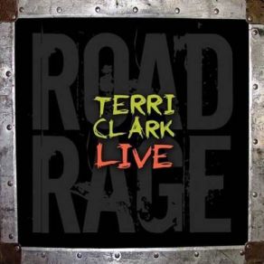 Terri Clark Live: Road Rage album cover