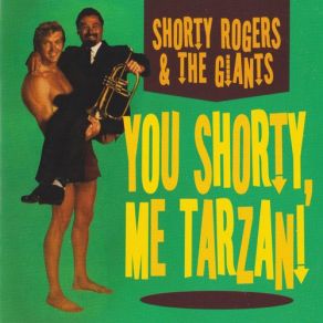You Shorty, Me Tarzan! album cover