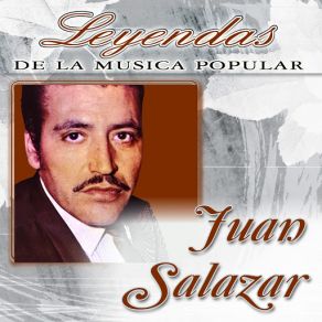 Juan Salazar (Leyendas De La Música Popular) album cover