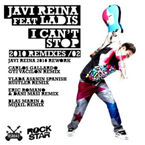 I Can't Stop, Vol. 2 (Javi Reina, Carlos Gallard, Vlada Asanin, Eric Roman, Dani Masi, Blas Marin, Mijail Remixes 2010) [Ladis] album cover