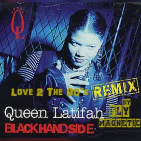 Queen Latifah - Black Hand Side (Love 2 The 90's Remix By Fly Magnetic) album cover
