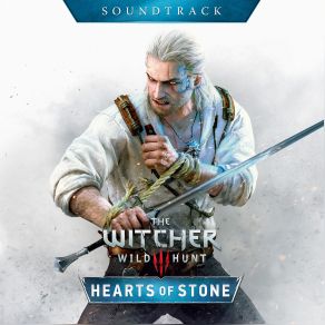 The Witcher 3: Wild Hunt - Hearts Of Stone (Original Soundtrack) album cover
