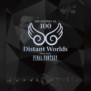 Distant Worlds: Music From FINAL FANTASY THE JOURNEY OF 100 album cover