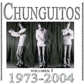 Chunguitos 1973-2004, Vol. 1 album cover