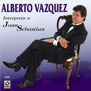 Alberto Vazquez Interpreta A Joan Sebastian album cover