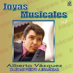 Joyas Musicales Vol. 2 Ya No Me Vuelvo A Enamorar album cover
