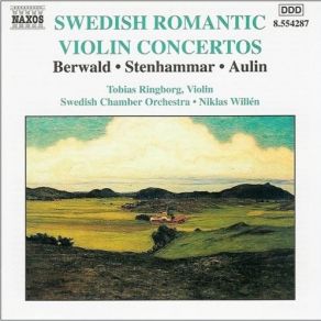 Swedish Romantic Violin Concertos - Berwald, Stenhammar, Aulin album cover