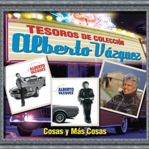 Tesoros De Colección - Alberto Vázquez - Cosas Y Más Cosas (CD2) album cover