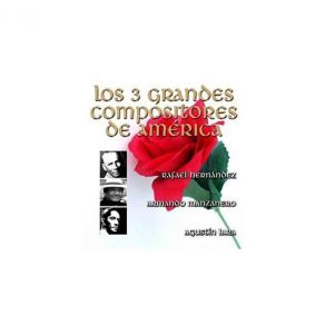 Los 3 Grandes Compositores De América - Por Sus Grandes Intérpretes (CD5) album cover