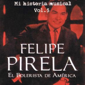 Felipe Pirela - Mi Historia Músical Volume 5 album cover