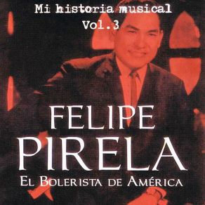Felipe Pirela - Mi Historia Músical Volume 3 album cover