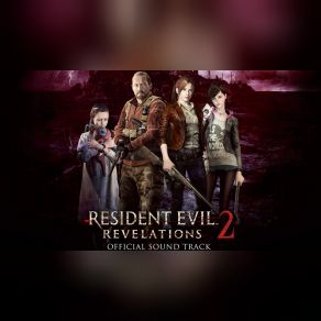 Resident Evil Revelations 2 (Original Soundtrack) (CD2) album cover