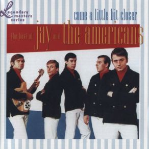 Come A Little Bit Closer: The Best Of Jay & The Americans album cover