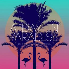 A Day In Paradise By The Chill-Out Orchestra album cover