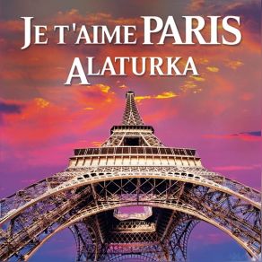 Je T'aime Paris Alaturka Full Album album cover