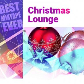 Best Mixtape Ever - Christmas Lounge album cover