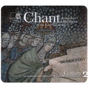 A History Of Music - Century 2 - Le Chant Des Premiers Chrétiens (Chant Of The Early Christians album cover