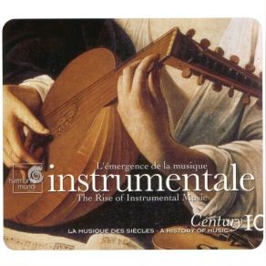 A History Of Music - Century 10 - L'émergence De La Musique Instrumentale (The Rise Of Instrumental Music) album cover